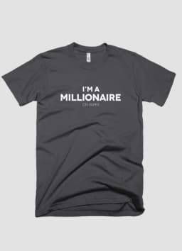 image-I m a millionaire on paper T-shirt