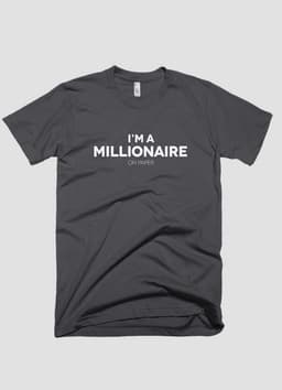 image-I m a millionaire on paper T-shirt