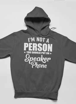 image-I'm Not A Person You Should Put On Speaker Phone Hoodie