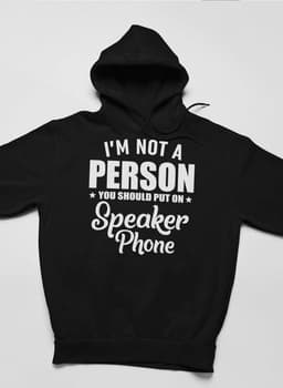 image-I'm Not A Person You Should Put On Speaker Phone Hoodie