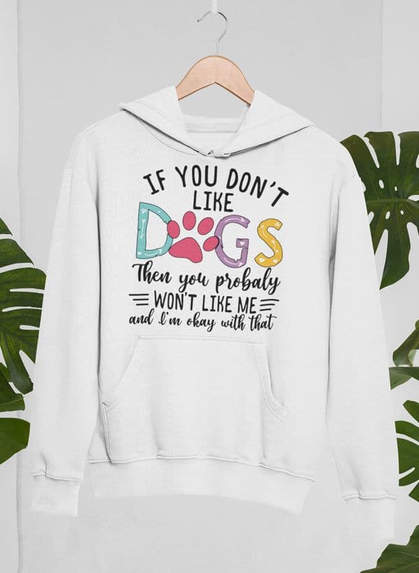 image-If You Don't Like Dogs Hoodie
