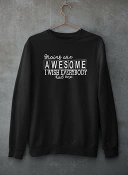 image-Brains Are Awesome Sweat Shirt