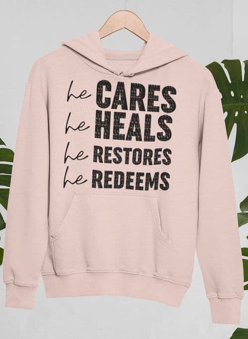image-He Cares He Heals He Restores He Redeems Hoodie