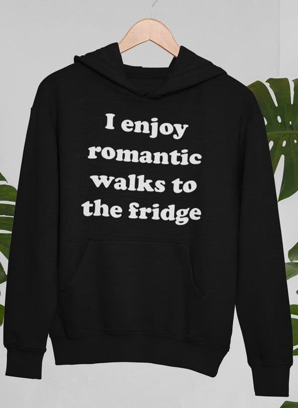 image-I Enjoy Romantic Walks To The Fridge Hoodie