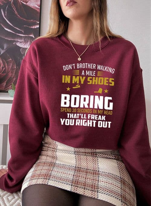 image-Dont Bother Walking a Mile in My Shoes Sweat Shirt