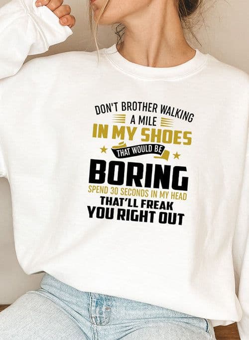 image-Dont Bother Walking a Mile in My Shoes Sweat Shirt