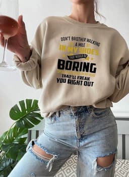 image-Dont Bother Walking a Mile in My Shoes Sweat Shirt