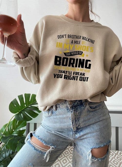 image-Dont Bother Walking a Mile in My Shoes Sweat Shirt