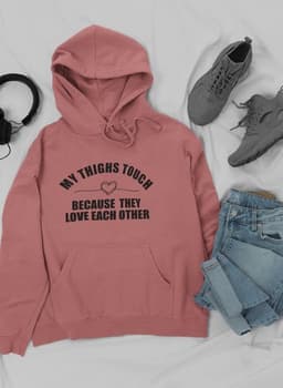 image-My Thighs Touch Because They Love Each Other Hoodie