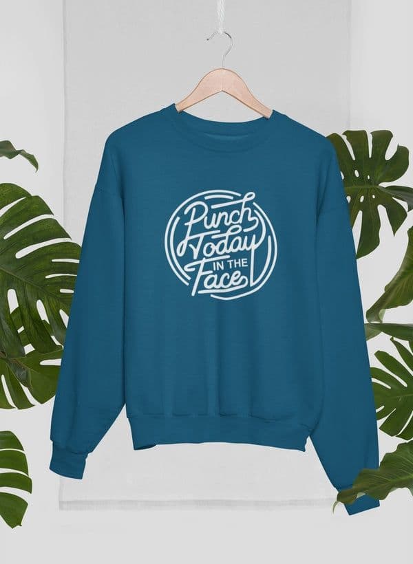 image-Punch Today In The Face Sweat Shirt