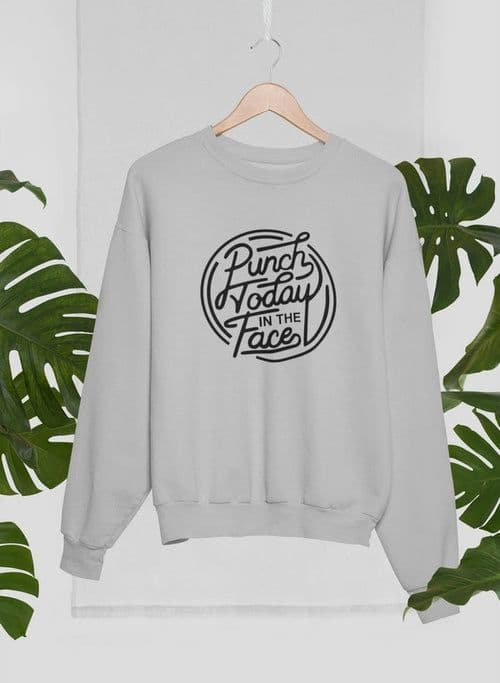 image-Punch Today In The Face Sweat Shirt
