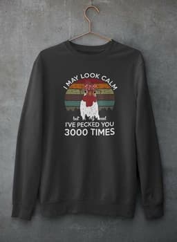 image-I May Look Calm But In My Head I've Pecked You 3000 Times Sweat Shirt