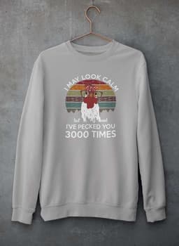 image-I May Look Calm But In My Head I've Pecked You 3000 Times Sweat Shirt