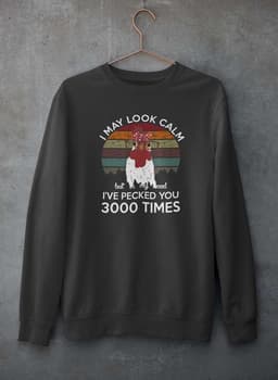 image-I May Look Calm But In My Head I've Pecked You 3000 Times Sweat Shirt