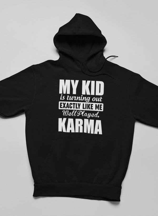 image-My Kid Is Turning Out Exactly Like Me Hoodie