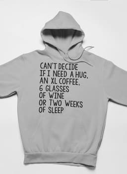 image-Can't Decide If I Need A Hug An XL Coffee 6 Glasses Of Wine Hoodie