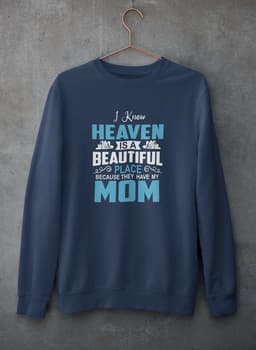 image-I Know Heaven Is A Beautiful Place Sweat Shirt