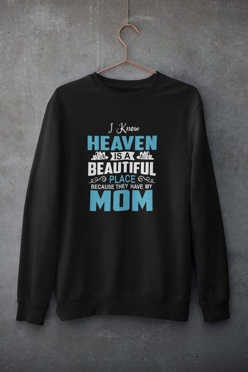 image-I Know Heaven Is A Beautiful Place Sweat Shirt