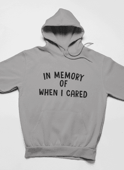 image-In Memory Of When I Cared Hoodie