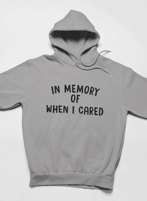 image-In Memory Of When I Cared Hoodie