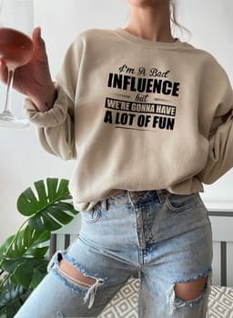 image-IM A BAD INFLUENCE Sweat Shirt