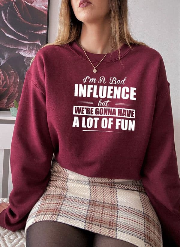 image-IM A BAD INFLUENCE Sweat Shirt
