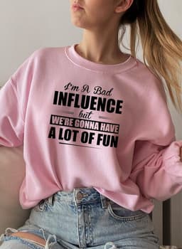 image-IM A BAD INFLUENCE Sweat Shirt