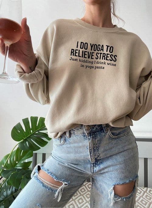 image-I Do Yoga to Relieve Stress Sweat Shirt