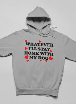 image-Whatever I'll Stay Home With My Dog Hoodie