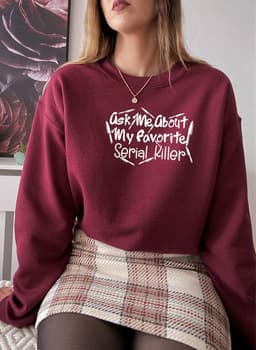 image-Ask Me About My Favorite Serial Killer Sweat Shirt