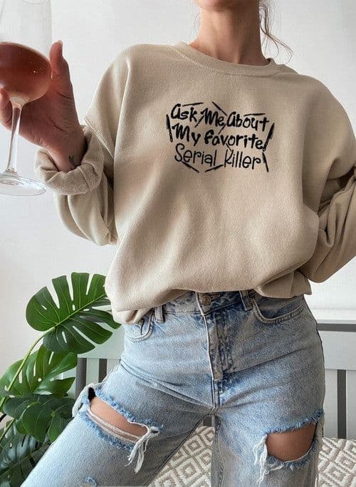 image-Ask Me About My Favorite Serial Killer Sweat Shirt