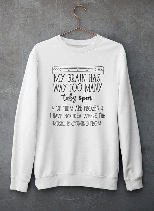 image-My Brain Has Way Too Many Tabs Open Tee Sweat Shirt