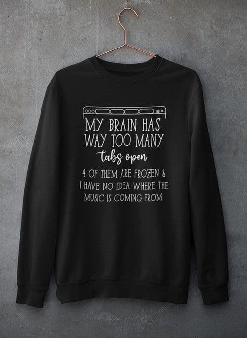 image-My Brain Has Way Too Many Tabs Open Tee Sweat Shirt