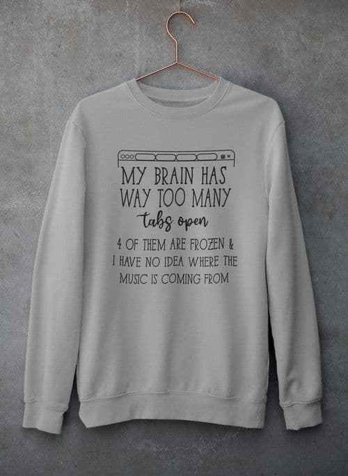 image-My Brain Has Way Too Many Tabs Open Tee Sweat Shirt