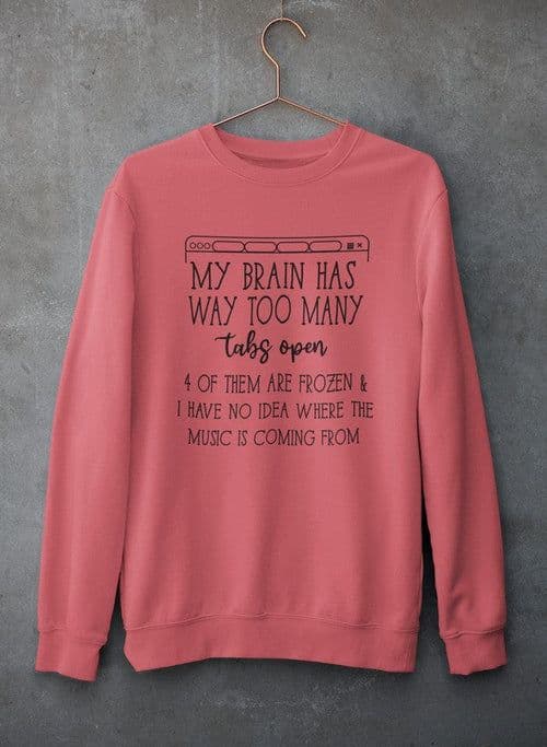 image-My Brain Has Way Too Many Tabs Open Tee Sweat Shirt