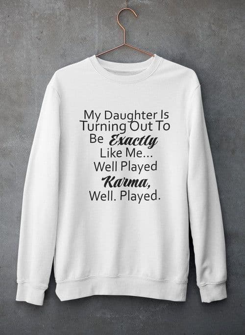 image-My Daughter Is Turning Out To Be Exactly Like Me Sweat Shirt