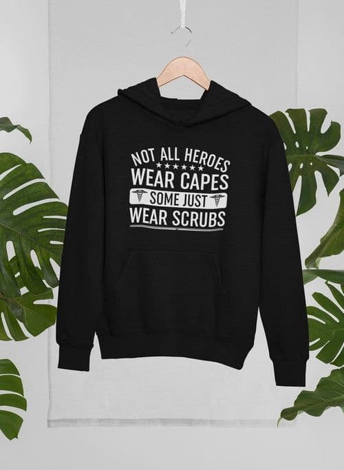 image-Not All Heroes Wear Capes Some Just Wear Scrubs Hoodie