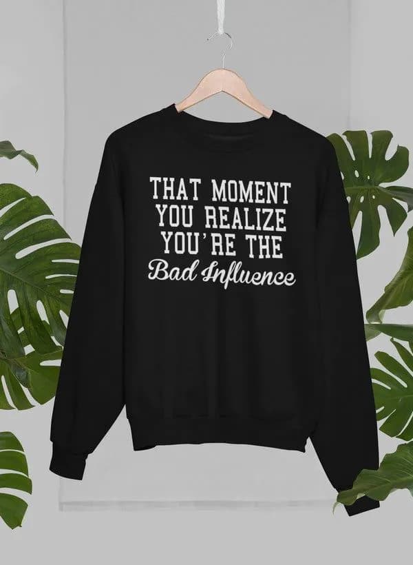 image-Bad Influence Sweat Shirt