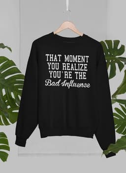image-Bad Influence Sweat Shirt