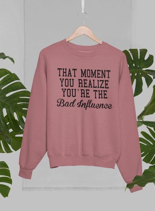image-Bad Influence Sweat Shirt