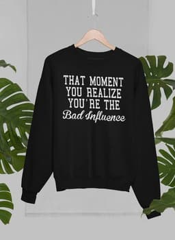 image-Bad Influence Sweat Shirt