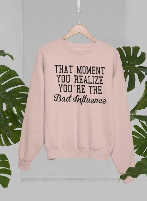 image-Bad Influence Sweat Shirt