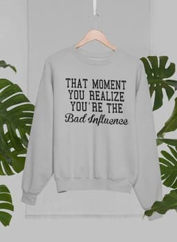 image-Bad Influence Sweat Shirt