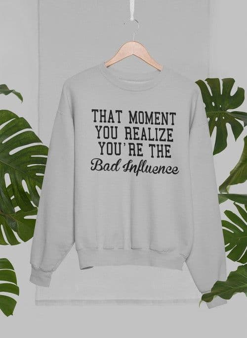 image-Bad Influence Sweat Shirt