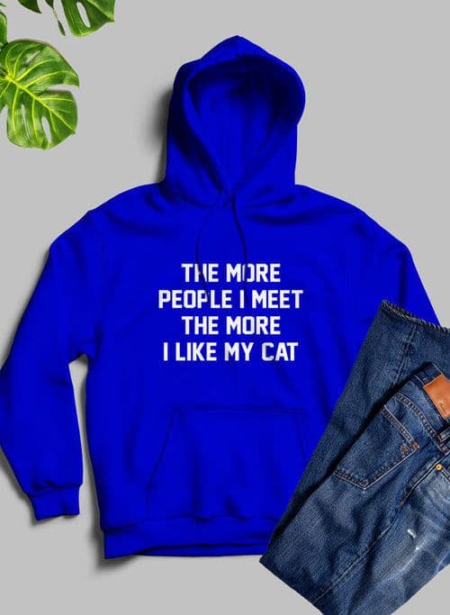 image-The More People I Meet The More I Like My Cat Hoodie
