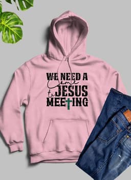 image-We Need A Come To Jesus Meeting Hoodie