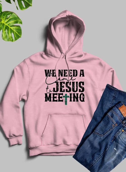 image-We Need A Come To Jesus Meeting Hoodie