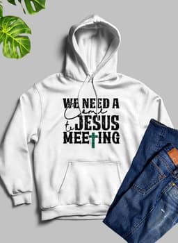 image-We Need A Come To Jesus Meeting Hoodie