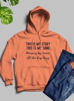 image-This Is My Story This Is My Song Hoodie