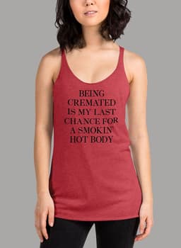 image-Being Cremated Is My Last Chance For A Smokin Hot Body Women Tank Top